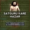 About Satguru Kare Nazar Song